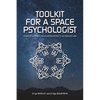 Toolkit for a Space Psychologist: to support astronauts in exploration missions to the Moon and Mars - Paperback