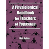 A Physiological Handbook for Teachers of Yogasana - Paperback