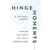 Hinge Moments: Making the Most of Life's Transitions - Hardcover