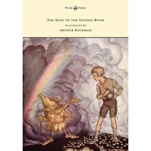 The King of the Golden River - Illustrated by Arthur Rackham - Paperback