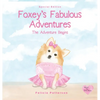 Foxey's Fabulous Adventures: The Adventure Begins - Hardcover