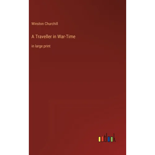 A Traveller in War-Time: in large print - Hardcover