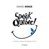 Speak Québec!: A Guide to Day-to-Day Quebec French - Paperback