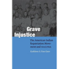 Grave Injustice: The American Indian Repatriation Movement and NAGPRA - Paperback