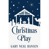 Christmas Play: The Story of the Coming of Jesus, for Production in Churches, Using the Text of the English Standard Version of the Bible - Paperback