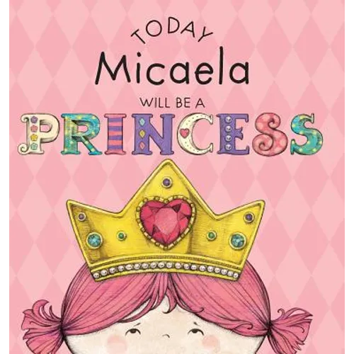 Today Micaela Will Be a Princess - Hardcover