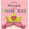 Today Micaela Will Be a Princess - Hardcover