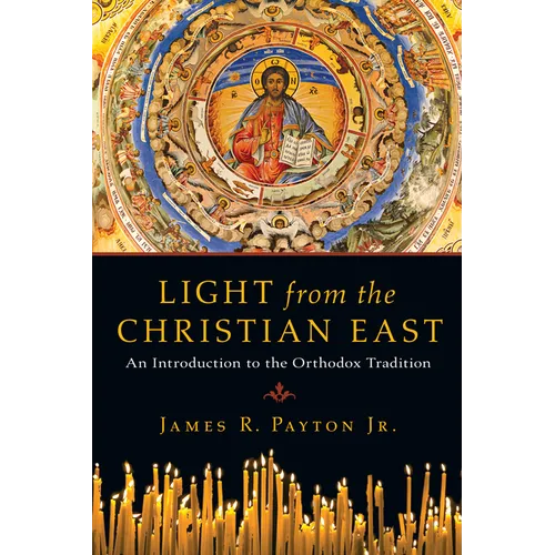 Light from the Christian East: An Introduction to the Orthodox Tradition - Paperback