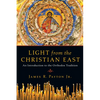 Light from the Christian East: An Introduction to the Orthodox Tradition - Paperback