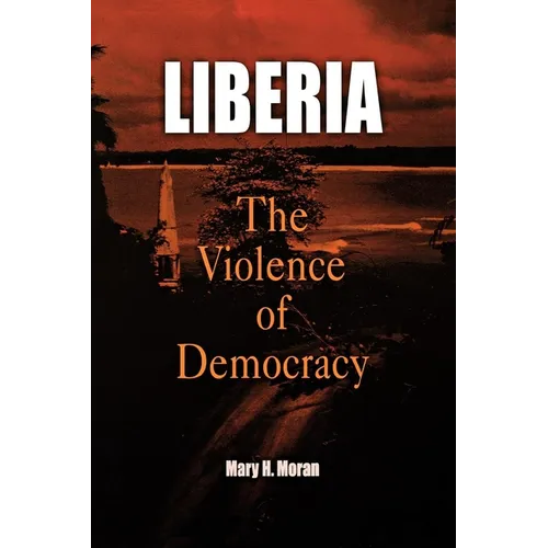 Liberia: The Violence of Democracy - Paperback
