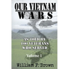 Our Vietnam Wars, Volume 1: as told by 100 veterans who served - Paperback