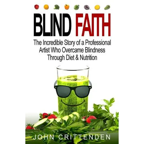 Blind Faith: Reverse Macular Degeneration Thru Diet & Nutrition - Paperback