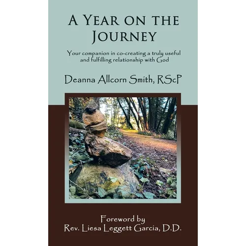 A Year on the Journey: Your Companion in Co-Creating a Truly Useful and Fulfilling Relationship with God - Hardcover