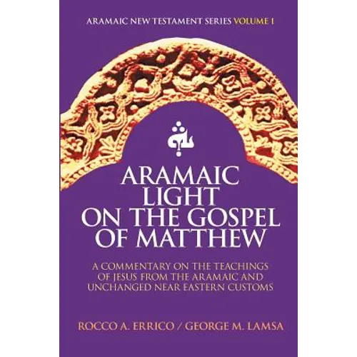 Aramaic Light on the Gospel of Matthew - Paperback