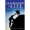 Leadership for L.I.F.E.: A Guide for Developing Leaders that Last - Paperback