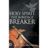 Holy Spirit: Experience Permanent Deliverance from Mental, Emotional, and Demonic Strongholds - Hardcover