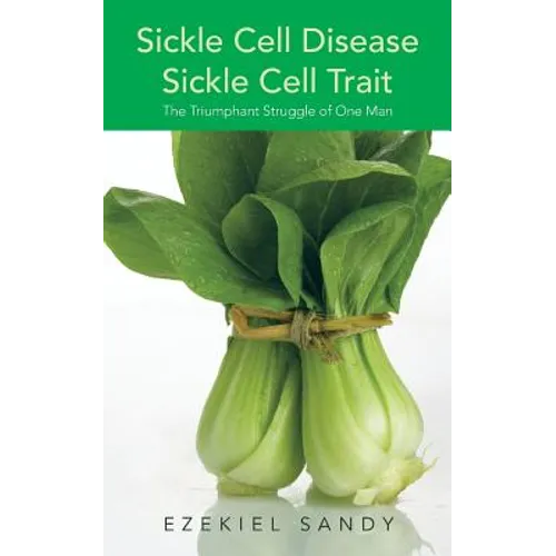Sickle Cell Disease / Sickle Cell Trait: The Triumphant Struggle of One Man - Paperback