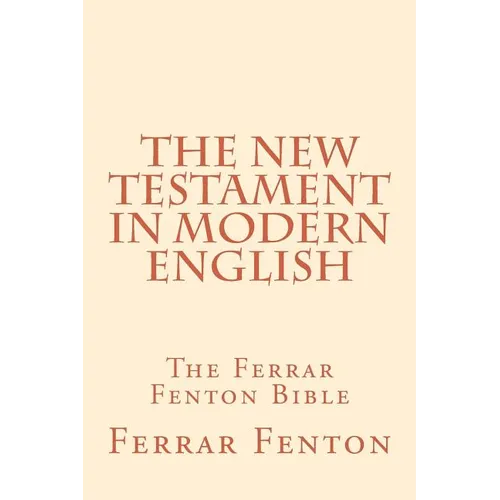 Ferrar Fenton Bible: The Holy Bible in Modern English - Paperback