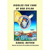 Riddles for Fans of Bob Dylan: Bonus: Author's Dylan-Related Escapades - Paperback