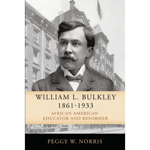 William L. Bulkley, 1861-1933: African American Educator and Reformer - Paperback