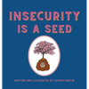 Insecurity is a Seed - Hardcover