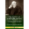 The Poetry of Robert Browning: A Biography of Robert Browning, and an Analysis of his Poems (Hardcover) - Hardcover