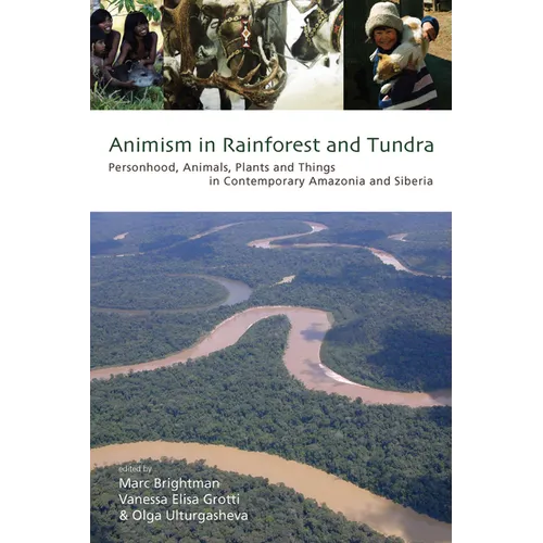 Animism in Rainforest and Tundra: Personhood, Animals, Plants and Things in Contemporary Amazonia and Siberia - Paperback