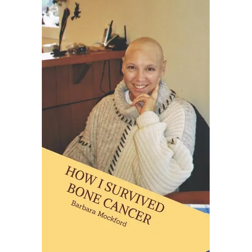 How I Survived Bone Cancer: Against All Odds - Paperback