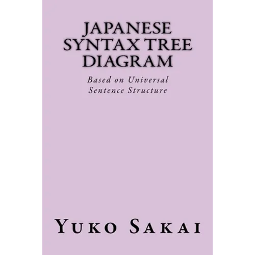 Japanese Syntax Tree Diagram: Based on Universal Sentence Structure - Paperback