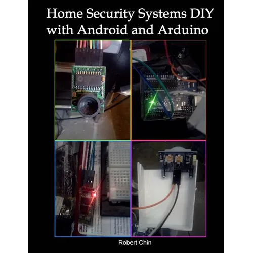 Home Security Systems DIY using Android and Arduino - Paperback