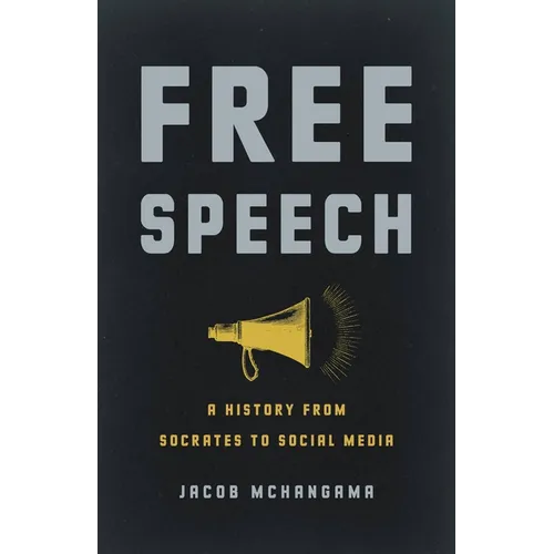 Free Speech: A History from Socrates to Social Media - Hardcover