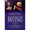 The Collected Supernatural and Weird Fiction of Washington Irving: Volume 1-Including One Novel 'a History of New York' and Nine Short Stories of the - Hardcover