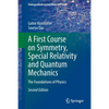 A First Course on Symmetry, Special Relativity and Quantum Mechanics: The Foundations of Physics - Paperback