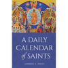 A Daily Calendar of Saints: A Synaxarion for Today's North American Church - Paperback