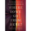 Where Do We Go from Here?: How Tomorrow's Prophecies Foreshadow Today's Problems - Paperback