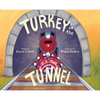Turkey in the Tunnel - Hardcover