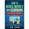 How to Make Money with Clickbank (Even Without a Website) - Paperback