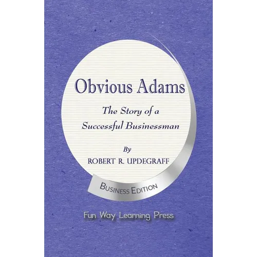 Obvious Adams -- The Story of a Successful Businessman: New Business Edition - Paperback
