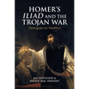 Homer's Iliad and the Trojan War: Dialogues on Tradition - Paperback