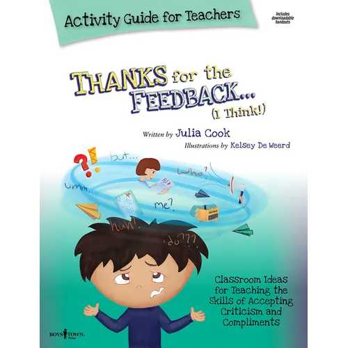 Thanks for the Feedback, I Think Activity Guide for Teachers: Classroom Ideas for Teaching the Skills of Accepting Criticism and Compliments Volume 6 - Paperback