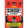 Scheisse! We're Going Up!: The Unexpected Rise of Berlin's Rebel Football Club - Paperback