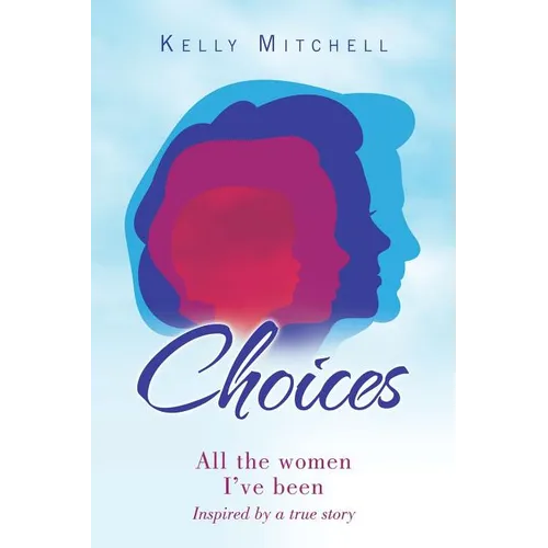 Choices: All the Women I've Been - Paperback