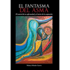 El Fantasma del Asma: El Control de Tu Enfermedad y El Inicio de La Aceptacion - Hardcover