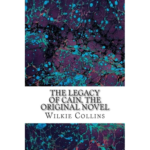 The Legacy of Cain, The Original Novel: (Wilkie Collins Classic Collection) - Paperback