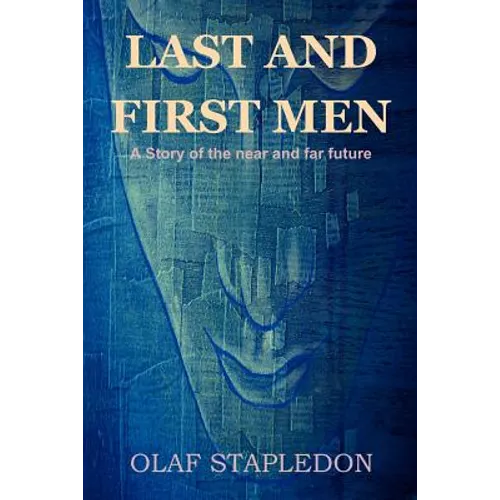 Last and First Men: A Story of the Near and Far Future - Paperback