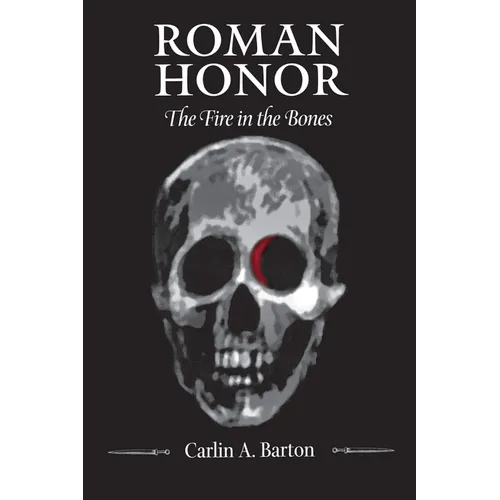 Roman Honor: The Fire in the Bones - Hardcover