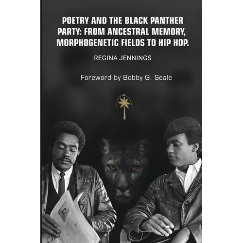 Poetry and the Black Panther Party: from Ancestral Memory, Morphogenetic Fields to Hip Hop - Paperback