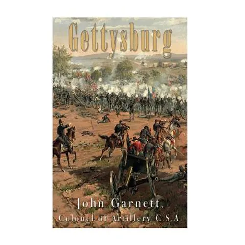 Gettysburg: A Complete Historical Narrative of the Battle of Gettysburg, and the Campaign Preceding It - Paperback