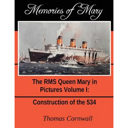 Memories of Mary: The RMS Queen Mary in Pictures Volume 1 - Paperback