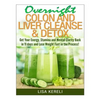 Overnight Colon and Liver Cleanse & Detox: Get Your Energy, Stamina and Mental Clarity Back in 11 days and Lose Weight Fast in the Process! - Paperback